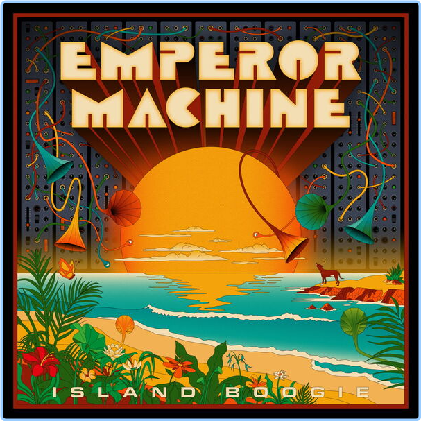 The Emperor Machine Island Boogie (2024) 24Bit 44 1kHz [FLAC] 3ntPUwBm_o