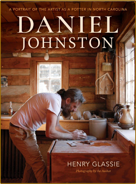 Daniel Johnston - A Portrait of the Artist as a Potter in North Carolina