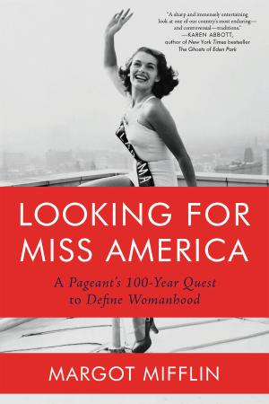 Looking for Miss America   A Pageant's 100 Year Quest to Define Womanhood