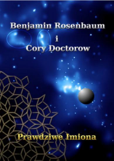 Benjamin Rosenbaum, Cory Doctorow - Prawdziwe Imiona