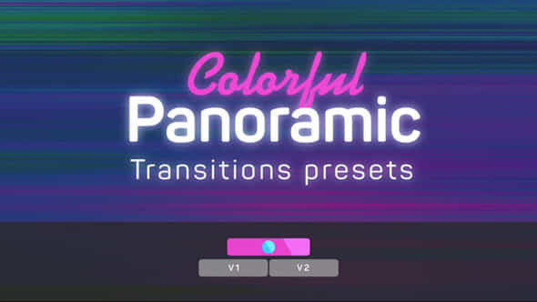 Colorful Panoramic Transitions - VideoHive 36422700