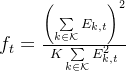 f_{t}=\frac{\left(\sum\limits_{k\in\mathcal{K}}E_{k,t}\right)^{2}}{K\sum\limits_{k\in\mathcal{K}}E_{k,t}^{2}}