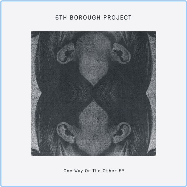 6th Borough Project One Way Or The Other EP (2024) 16Bit 44 1kHz [FLAC] ZbwUq8Iq_o