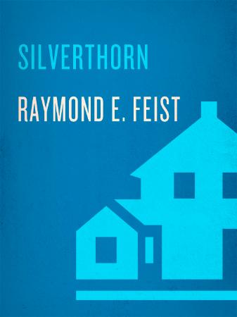 Raymond E  Feist - Silverthorn (The Riftwar Saga, Book 3)
