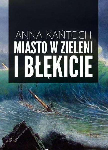 Anna Kańtoch - Miasto w zieleni i błękicie