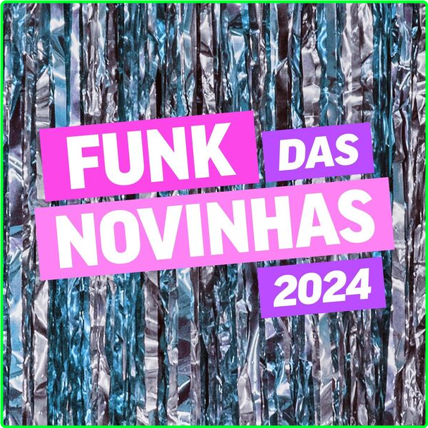 Various Artists - Funk Das Novinhas (2024) [320 Kbps] VXN0JH6w_o