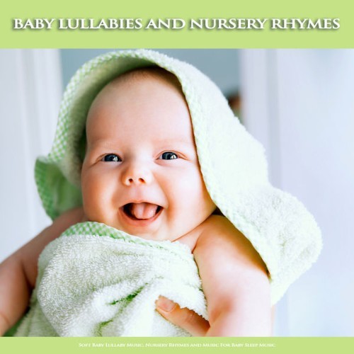 Baby Sleep Music - Baby Lullabies and Nursery Rhymes Soft Baby Lullaby Music, Nursery Rhymes and ...