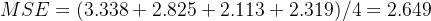 MSE= (3.338+2.825+2.113+2.319) / 4 = 2.649