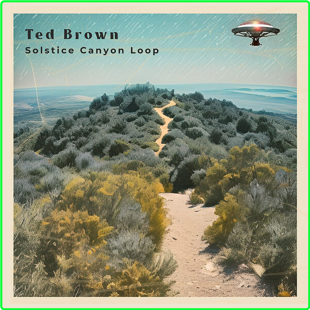 Ted Brown Solstice Canyon Loop (2024) 24Bit 44 1kHz [FLAC] ZAqJv4iv_o