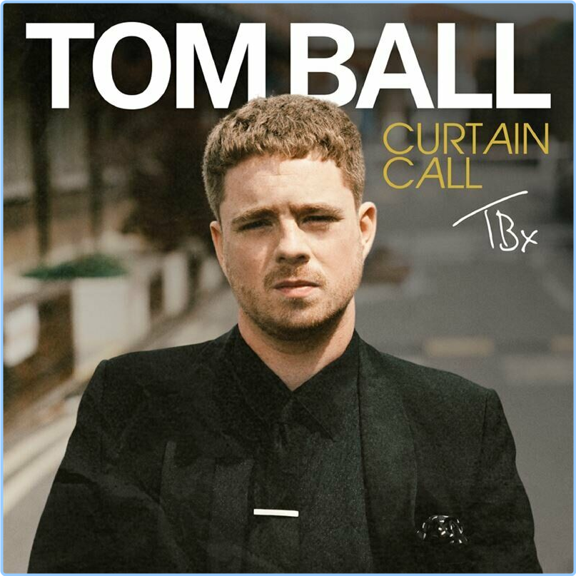 Tom Ball Curtain Call (2024) [320 Kbps] QHNRKCnw_o