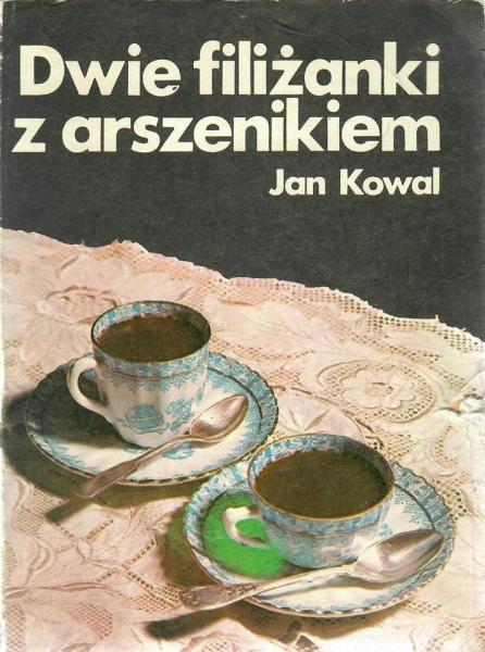 Jan Kowal - Dwie filiżanki z arszenikiem