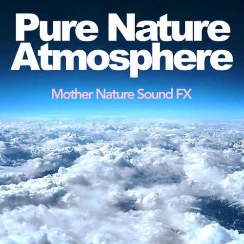 Mother Nature Sound FX - Pure Nature Atmosphere - 2019