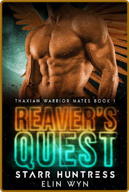 Reaver's Quest (Thaxian Warrior Mates Book 1)