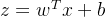 z = w^Tx+b