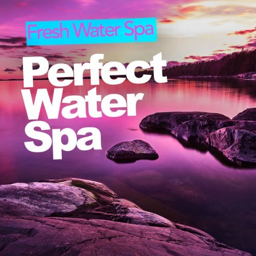 Fresh Water Spa - Perfect Water Spa - 2019