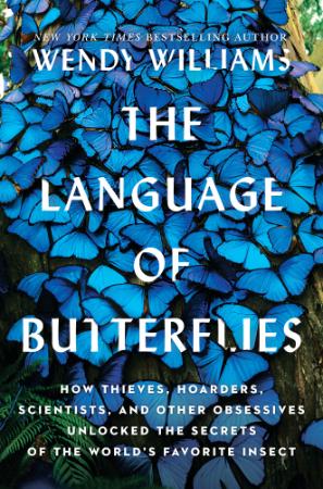 The language of butterflies - How Thieves, Hoarders, Scientists, and Other Obsessives