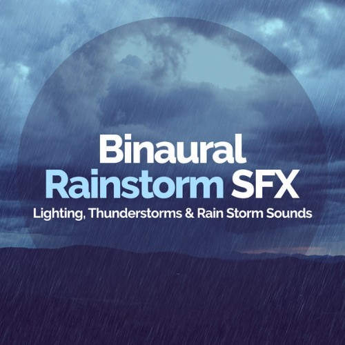 Lighting, Thunderstorms & Rain Storm Sounds - Binaural Rainstorm SFX - 2019
