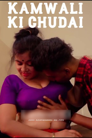 Kamwali Ki Chudai 2025 Hindi WebSex Short Films 720p HDRip Download