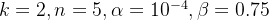 k = 2, n =5,\alpha = 10^{-4}, \beta = 0.75