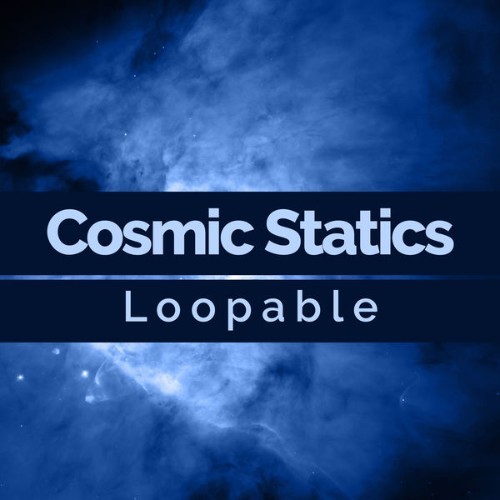 Loopable - Cosmic Statics - 2019