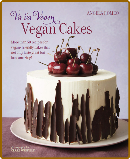Va va Voom Vegan Cakes - More than 50 recipes for vegan-friendly bakes that not on...