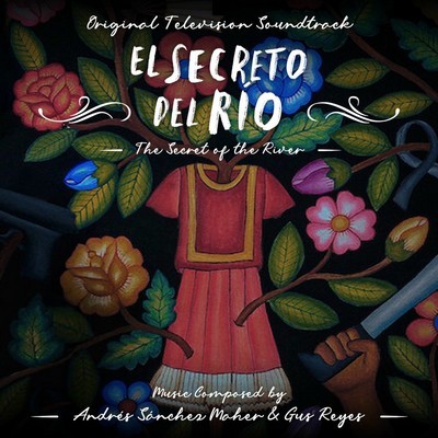 El Secreto del Río (The Secret of the River) Soundtrack