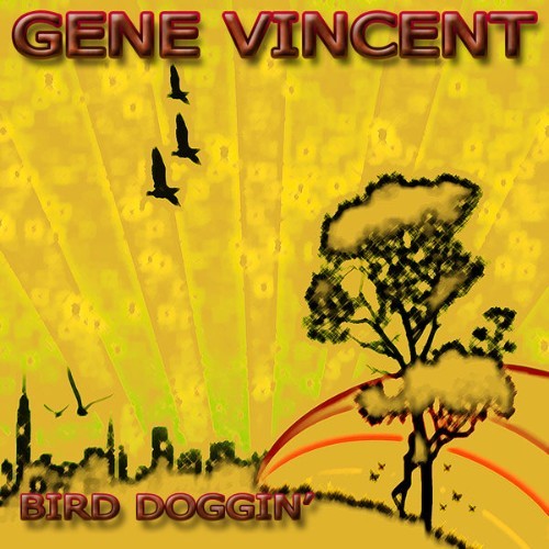 Gene Vincent - Bird Doggin' - 2012