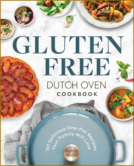 Gluten Free Dutch Oven Cookbook 101 Delicious One Pot Recipes Your Family Will Lov... Sx7eGC6S_o