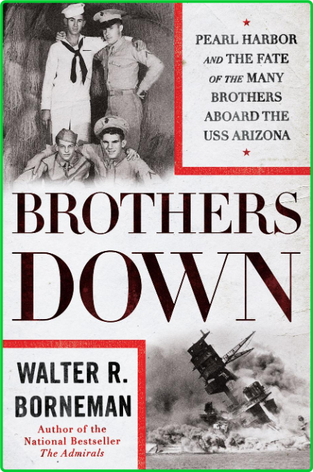 Brothers Down  Pearl Harbor and the Fate of the Many Brothers Aboard the USS Arizo... CWPYZZU7_o