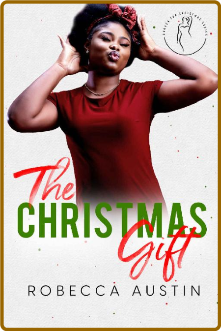The Christmas Gift  A one night - Robecca Austin