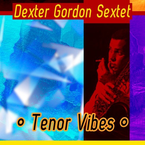 Dexter Gordon Sextet - Tenor Vibes - 2015