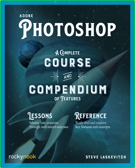 Adobe Photoshop A Complete Course And Compendium Of Features