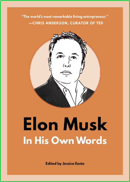 Elon Musk In His Own Words by Jessica Easto