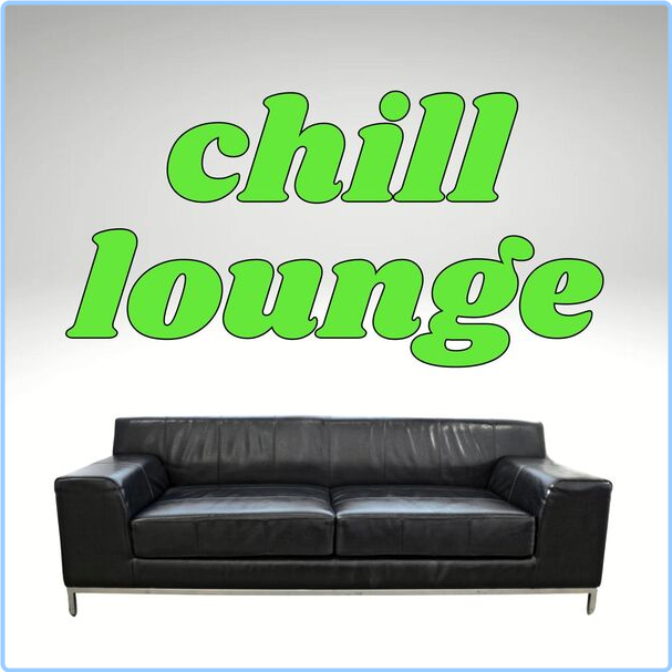 Various Artists - Chill Lounge (2024) [320 Kbps] Vfnr3zPY_o