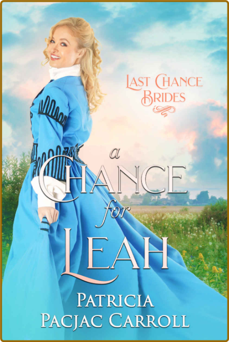 A Chance for Leah  Last Chance - Patricia PacJac Carroll