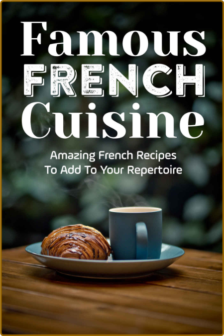 Famous French Cuisine by Ronnie Ringley