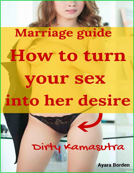 How To Turn Your Sex Into Her Desire Dirty Kamasutra DNW0uyBO_o