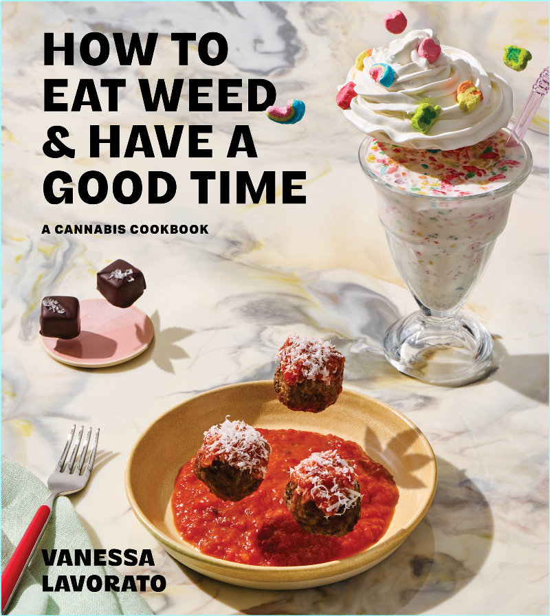 How To Eat Weed And Have A Good Time A Cannabis Cookbook