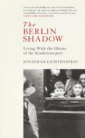 The Berlin Shadow - Living with the Ghosts of the Kindertransport