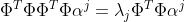 \Phi ^{T}\Phi \Phi ^{T}\Phi \alpha ^{j} = \lambda_{j}\Phi ^{T}\Phi\alpha ^{j}