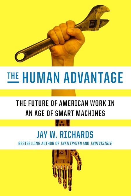 The Human Advantage  The Future of American Work in an Age of Smart Machines by Ja...