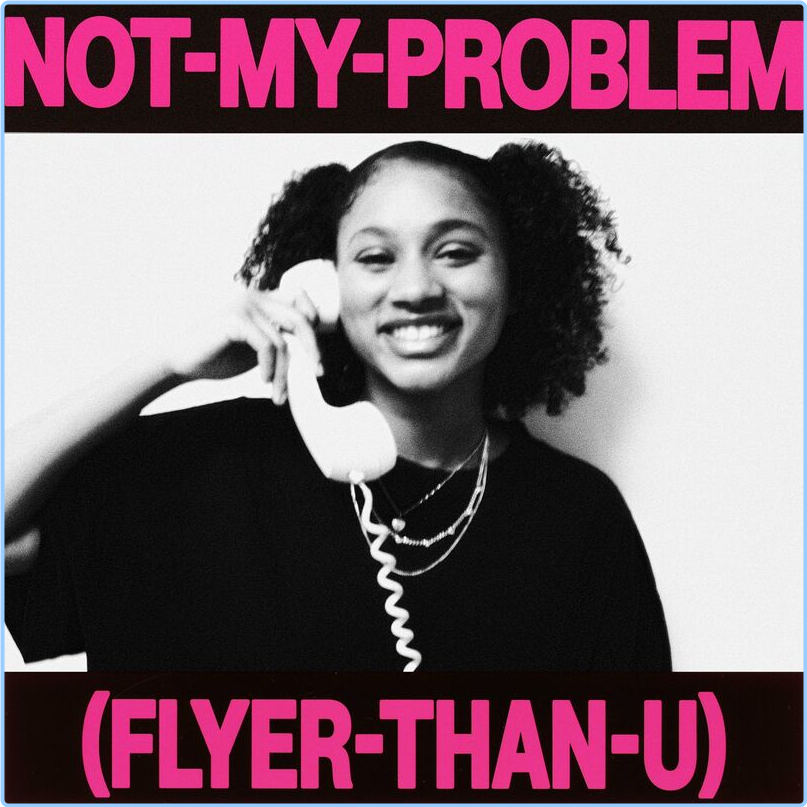 Laila! Not My Problem Flyer Than U (2024) [320 Kbps] 7qGDBMwn_o