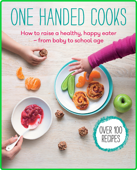 One Handed Cooks - How to raise a healthy, happy eater - from baby to school age 9FsOYlal_o