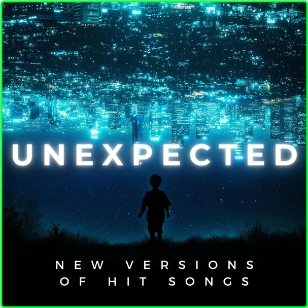 Various Artists - Unexpected - New Versions Of Hit Songs (2024) [320 Kbps] GkhyENFq_o