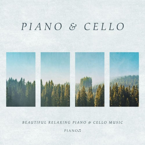 Beautiful Relaxing Piano & Cello Music - 2021