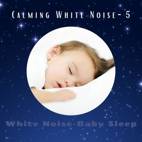 White Noise – Baby Sleep - Calming White Noise -5 - 2021