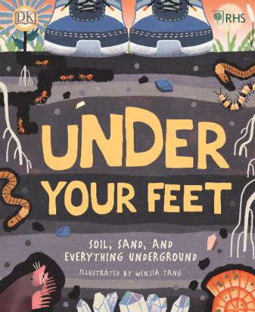 RHS Under Your Feet- Soil, Sand and Everything Underground