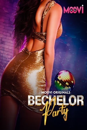 Bachelor Party 2024 Hindi Season 01 Part 03 Moovi WEB Series 720p HDRip Download