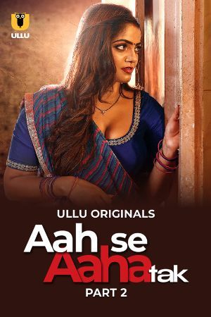 Aah Se Aaha Tak 2024 Hindi Season 01 Part 02 ULLU WEB Series 720p HDRip Download