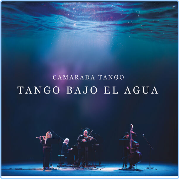 The Camarada Tango Quartet Tango Bajo El Agua (2024) WEB [FLAC] 16BITS 44 1KHZ 1dInSBa2_o